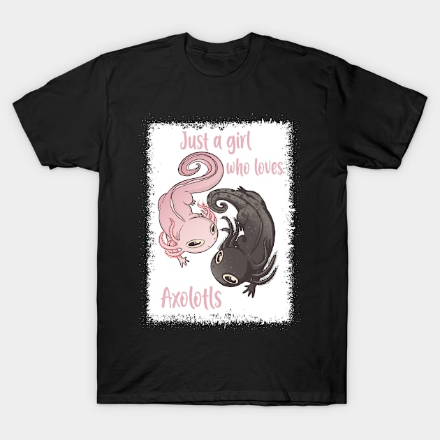 Just A Girl Who Loves Axolotls T-Shirt by Bullenbeisser.clothes